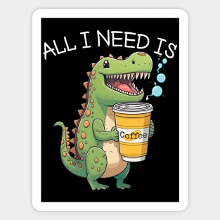 Cute Dinosaur T-Rex - I Need Coffee - Kawaii Anime Dino & Coffee Lover Magnet